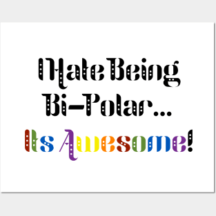 I Hate Being Bi-Polar... It's Awesome! Posters and Art